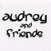 Audrey and Friends