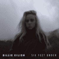 Billie Eilish - Six Feet Under