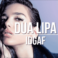 Dua Lipa - IDGAF