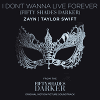 Taylor Swift, ZAYN - I Don't Wanna Live Forever