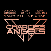 Ariana Grande, Miley Cyrus, Lana Del Rey - Don't Call Me Angel