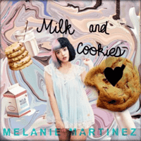 Melanie Martinez - Milk and Cookies