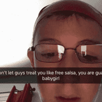 don't let guys treat you like free salsa, you are guac baby girl