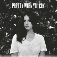 Lana Del Rey - Pretty When You Cry