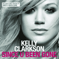 Kelly Clarkson - Since U Been Gone