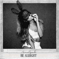 Ariana Grande - Be Alright