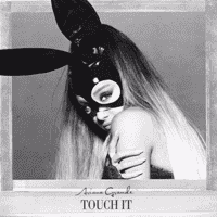 Ariana Grande - Touch It