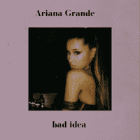 Ariana Grande - bad idea