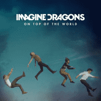 Imagine Dragons - On Top of the World