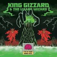 King Gizzard & The Lizard Wizard – I'm In Tour Mind Fuzz