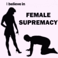 I believe in female supremacy