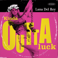 Lana Del Rey - Kinda Outta Luck