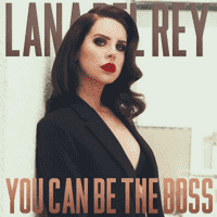 Lana Del Rey - You Can Be The Boss