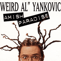 “Weird Al” Yankovic - Amish Paradise