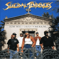 Suicidal Tendencies - How Will I Laugh Tomorrow