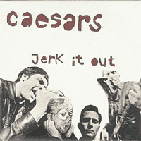 Caesars - Jerk it Out