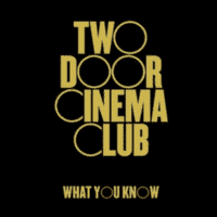 Two Door Cinema Club - What You Know