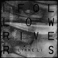 Lykke Li - I Follow Rivers