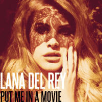 Lana Del Rey - Put Me in a Movie