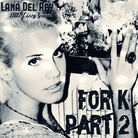 Lana Del Rey - For K, Part 2