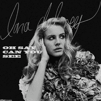 Lana Del Rey - Oh Say You Can See