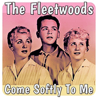 The Fleetwoods - Come Softly To Me