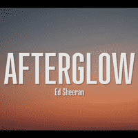 Ed Sheeran - Afterglow