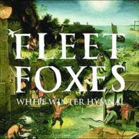 Fleet Foxes - White Winter Hymnal