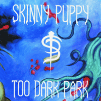 Skinny Puppy - Too Dark Park