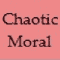 Chaotic Moral
