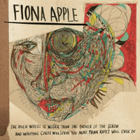 Fiona Apple - The Idler Wheel Is Wiser Than The Driver Of The Screw...