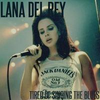 Lana Del Rey -Tired Of Singing the Blues