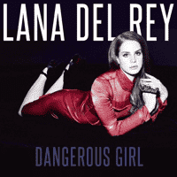 Lana Del Rey - Dangerous Girl