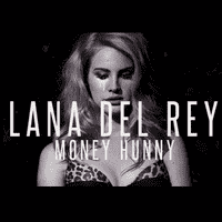 Lana Del Rey - Money Hunny