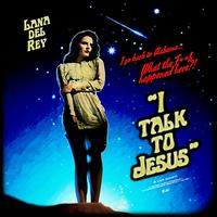 Lana Del Rey - I Talk to Jesus