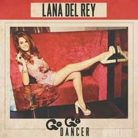 Lana Del Rey - Go Go Dancer