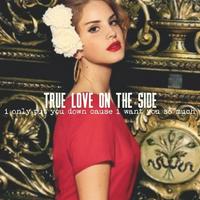 Lana Del Rey - True Love On the Side