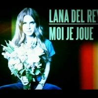 Lana Del Rey - Moi Je Joue