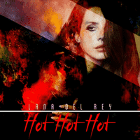 Lana Del Rey - Hot Hot Hot