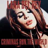 Lana Del Rey - Criminals Run The World