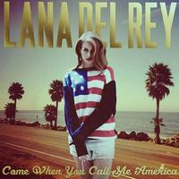 Lana Del Rey - Come When You Call Me America