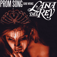 Lana Del Rey - Prom Song (Gone Wrong)