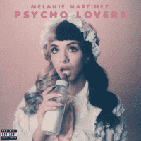 Melanie Martinez - Psycho Lovers