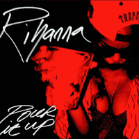 Rihanna - Pour It Up