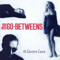 The Go-Betweens - 16 Lovers Lane