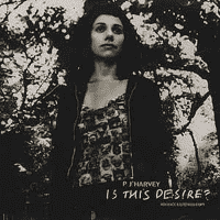 PJ Harvey - Is This Desire?