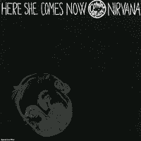 Nirvana - Here She Comes Now
