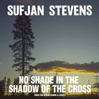 Sufjan Stevens - No Shade in the Shadow of the Cross