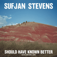 Sufjan Stevens - Should Have Known Better