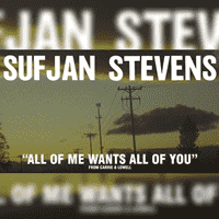 Sufjan Stevens - All of Me Wants All of You